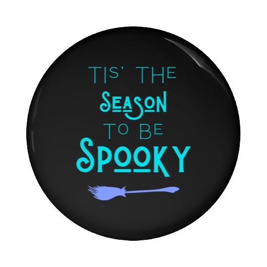 Tis the season to be spooky Pin Buttons