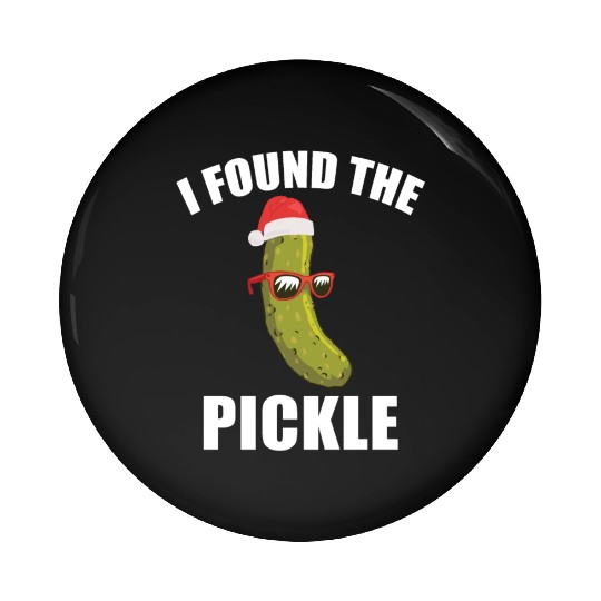 I Found The Christmas Pickle Funny Dill German Tra Pin Buttons