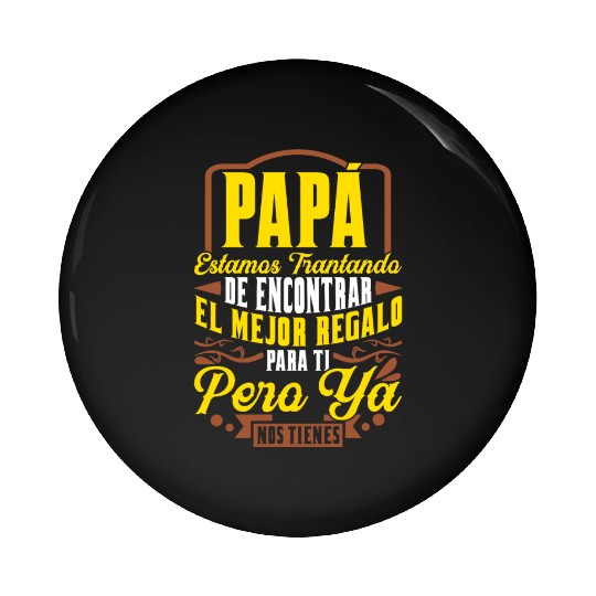 Dad Father's Day Gift You've Got Us Pin Buttons