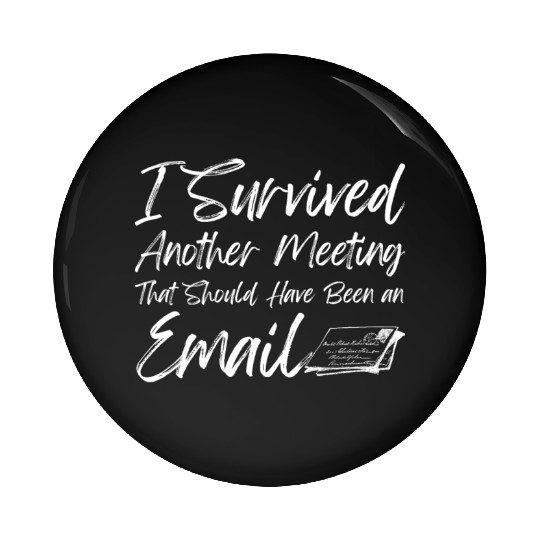 I Survived Another Meeting Pin Buttons