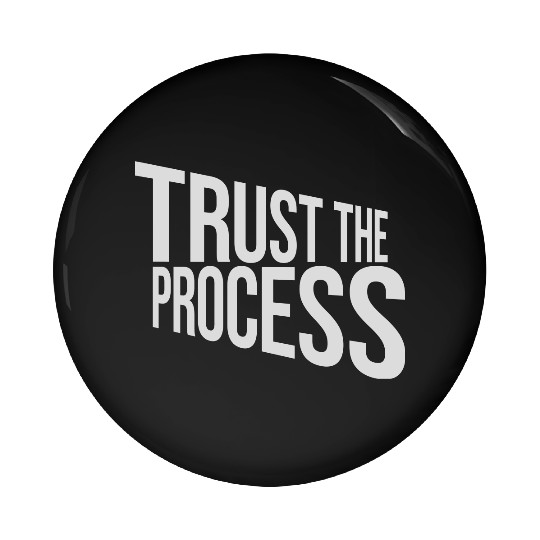 trust the process quote Pin Buttons