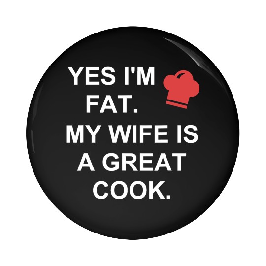 Funny Cooking Pin Buttons My Wife Is A Great Cook Chef