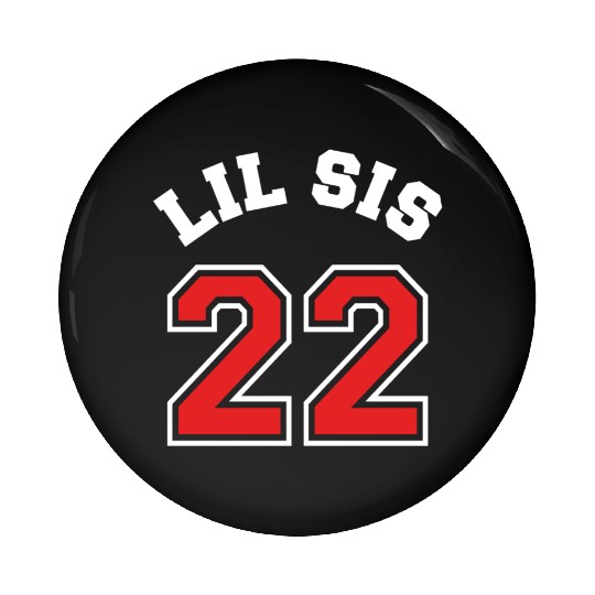 Lil Sis 2022 Little Sister Baby Family Birth Child Pin Buttons