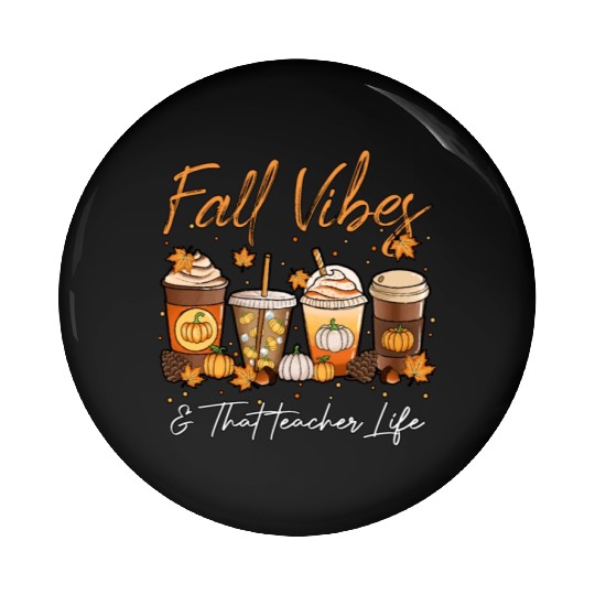 Fall Vibes & That Teacher Life Pin Buttons
