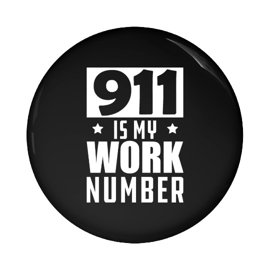 Dispatcher - 911 is my work number Pin Buttons