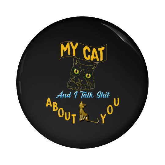 My cat and I talk shit about you cat drawn big eye Pin Buttons