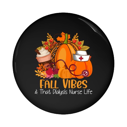 Fall Vibes & That Dialysis Nurse Life Fall Autumn Pin Buttons