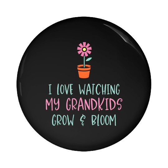 Grandma Pin Buttons I Love Watching My Grandkids Grow B