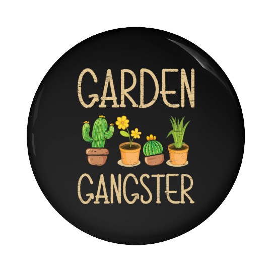 Garden Gangster Flowers Plant Gardener Pin Buttons