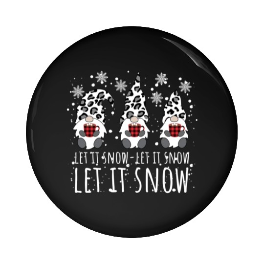 LET IT SNOW Winter Gnome Leopard Buffalo Plaid Pin Buttons