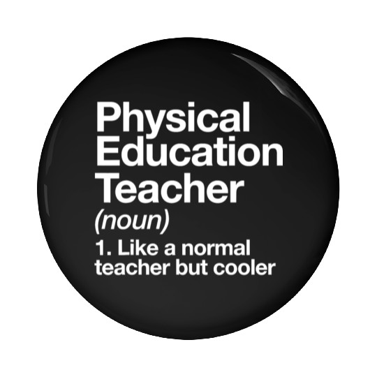 Physical Education Teacher Definition Sports P E S Pin Buttons