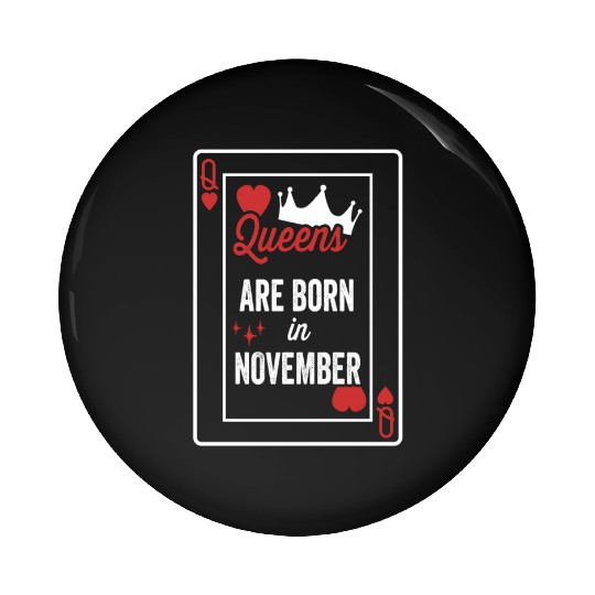 Queens Are Born In November Birthday Date Girls Wo Pin Buttons