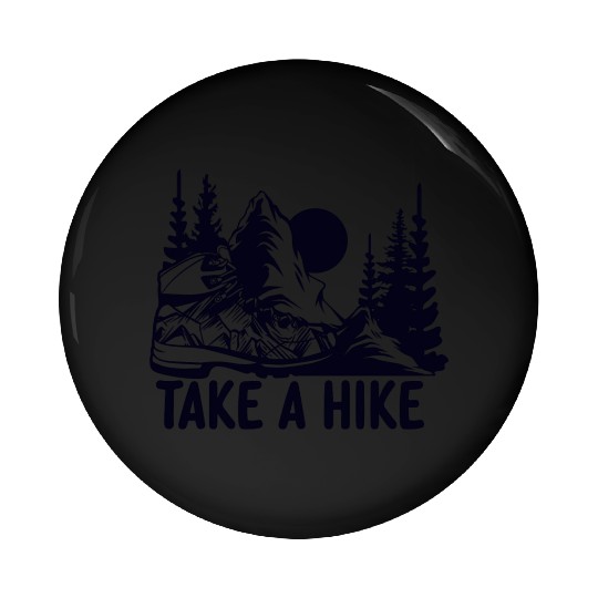 Go For A Hike, Take A Hike Pin Buttons