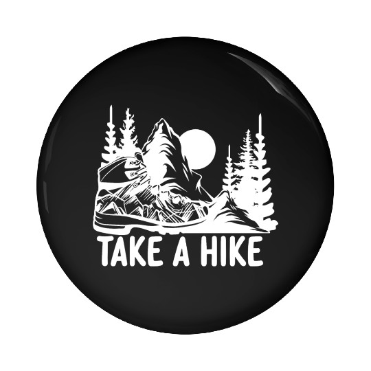 Go For A Hike, Take A Hike Pin Buttons