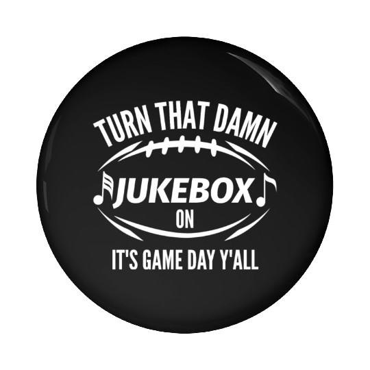 Turn That Damn Jukebox Football On Game Day Pin Buttons