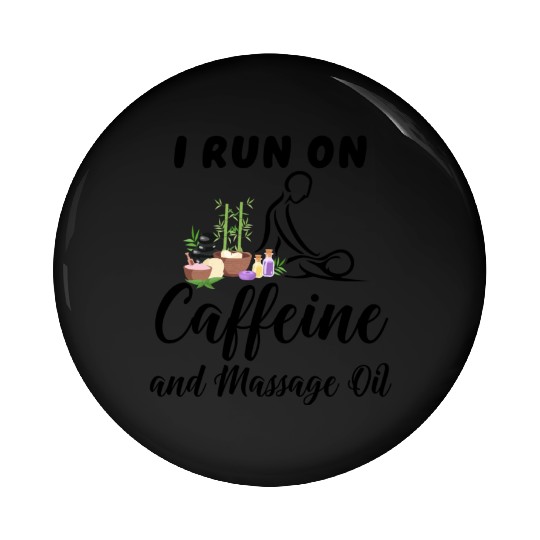 Massage Therapist I Run On Caffeine Massage Oil Pin Buttons