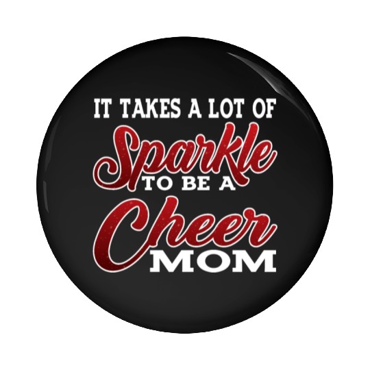 It Takes A Lot Of Sparkle To Be A Cheer Mom 2 Pin Buttons
