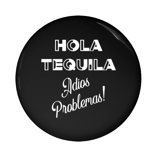 Hola Tequila Adios Problemas Pin Buttons