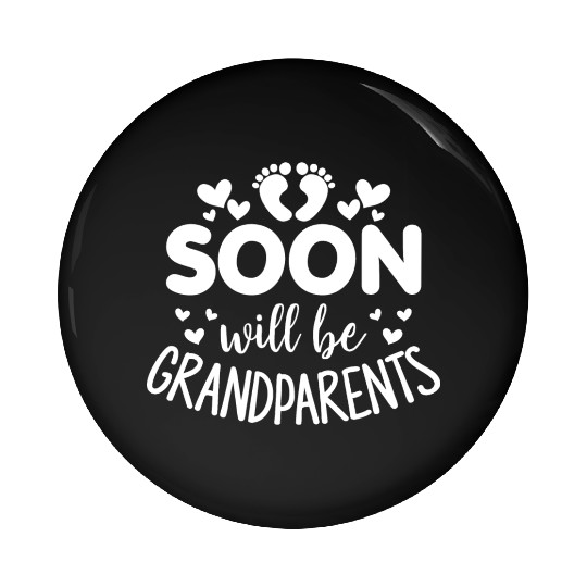 We Will Soon Become Grandparents, Be Grandparents Pin Buttons