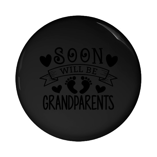 We Will Soon Become Grandparents, Be Grandparents Pin Buttons