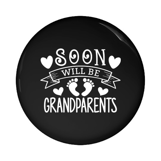 We Will Soon Become Grandparents, Be Grandparents Pin Buttons