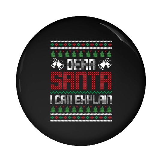 Dear Santa I Can Explain - Saying Ugly Christmas Pin Buttons