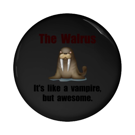 Walrus Vampire Funny Pin Buttons
