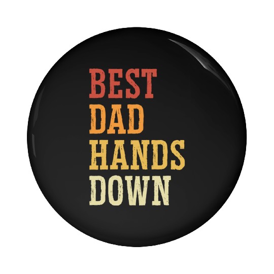 Best Dad Hands Down - Father Surprise Fatherhood Pin Buttons