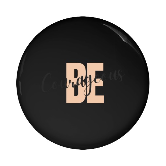 Be Courageous Pin Buttons