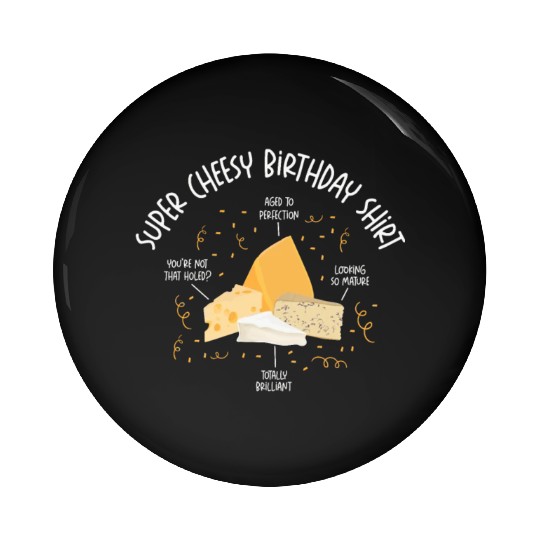 Super Cheesy Birthday Party Natal Day Cheese Pin Buttons
