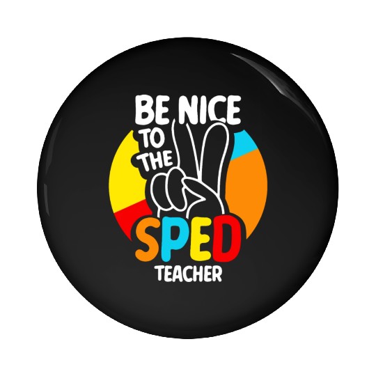 Be Nice To The Sped Teacher Special Education Cute Pin Buttons