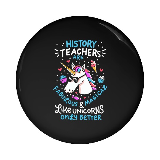 School Unicorn Funny Saying History Teacher Gift Pin Buttons