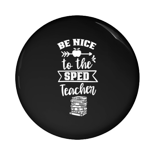 Be Nice To The Sped Teacher Special Education Cute Pin Buttons
