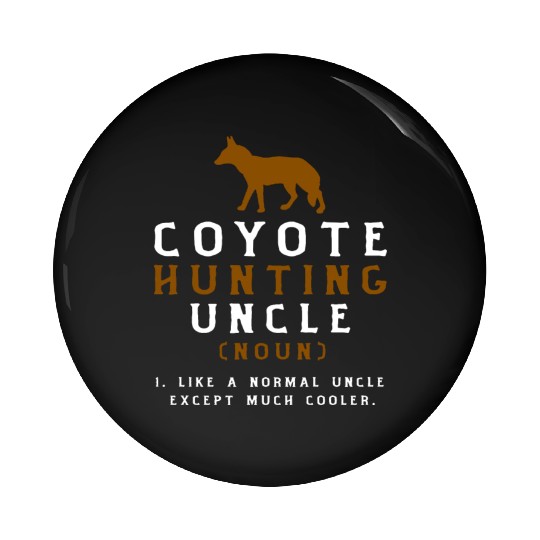 Coyote Hunting Uncle Pin Buttons