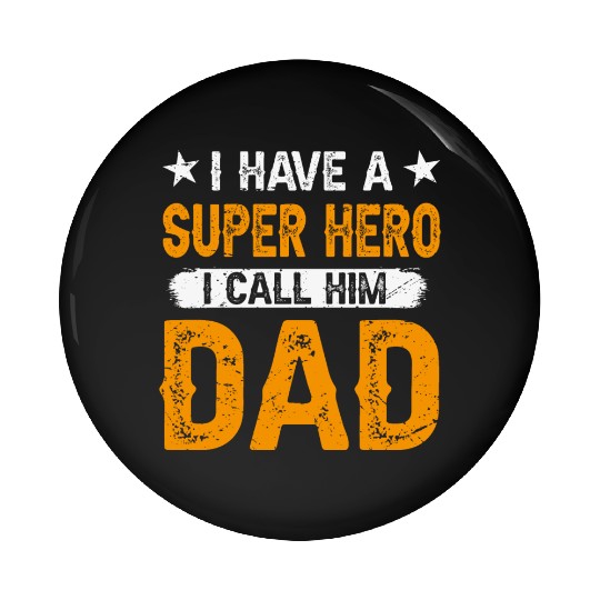 I Have a Superhero, I Call Him Dad Pin Buttons