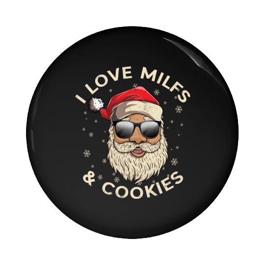 I Love Milfs and Cookies Funny Naughty Santa Claus Pin Buttons