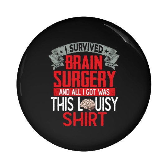 I Survived Brain Surgery Hospital Recovery Pin Buttons
