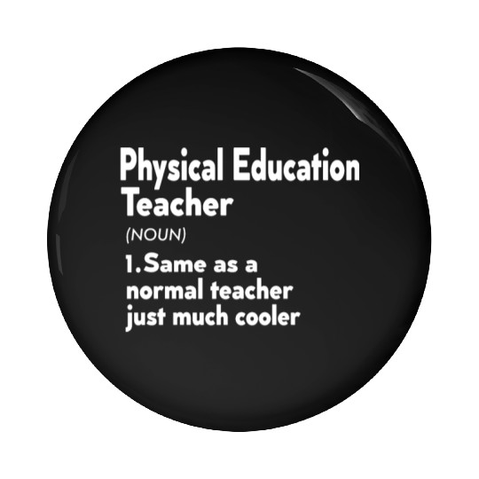 PE Teacher Definition Phys Ed Physical Education Pin Buttons
