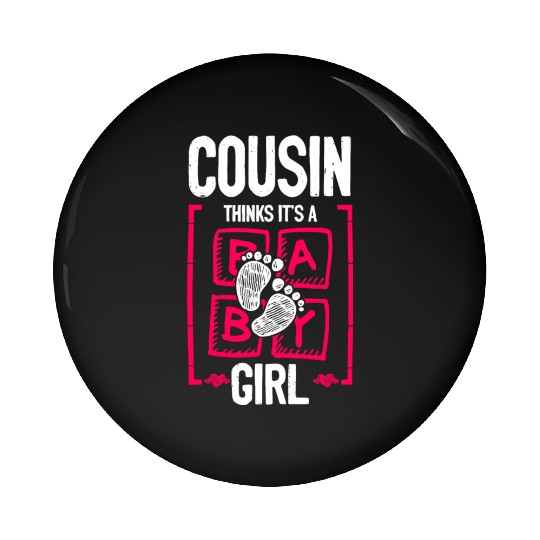 Cousin Thinks It's a Girl Gender Reveal Funny Pin Buttons