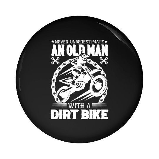 Never Underestimate A Old man With A Dirt Bike Pin Buttons