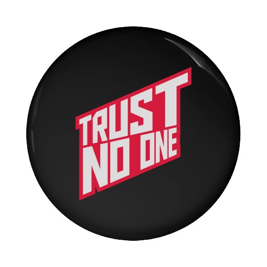 trust no one quote Pin Buttons