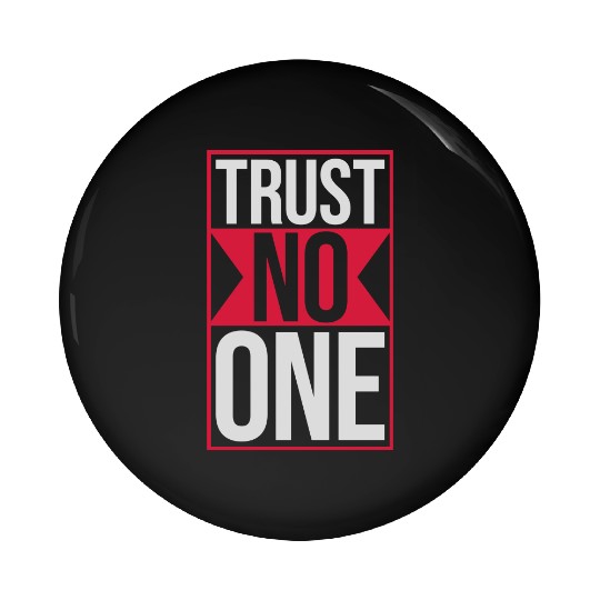 trust no one quote Pin Buttons
