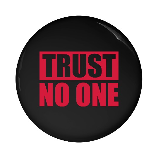 trust no one quote Pin Buttons
