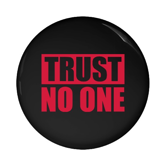 trust no one quote Pin Buttons