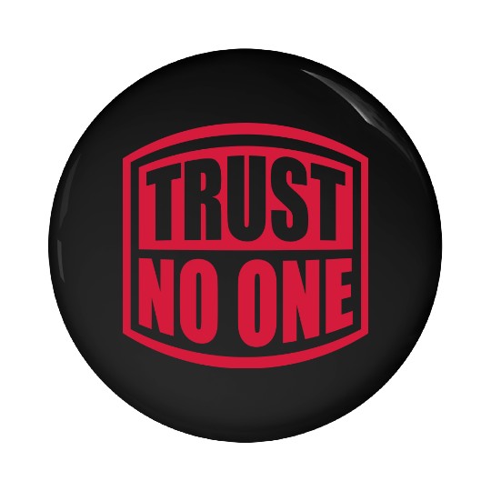 trust no one quote Pin Buttons