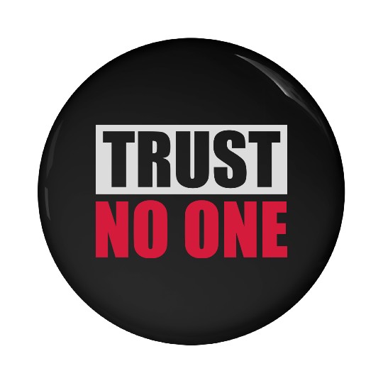 trust no one quote Pin Buttons