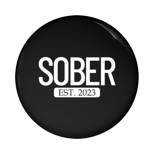 Sober Est. 2023 Staying Sober No Alcohol Addiction Pin Buttons