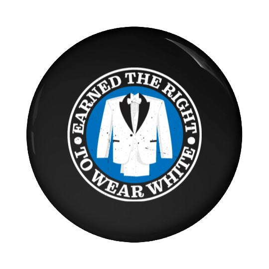 Earned The Right To Wear White Pin Buttons