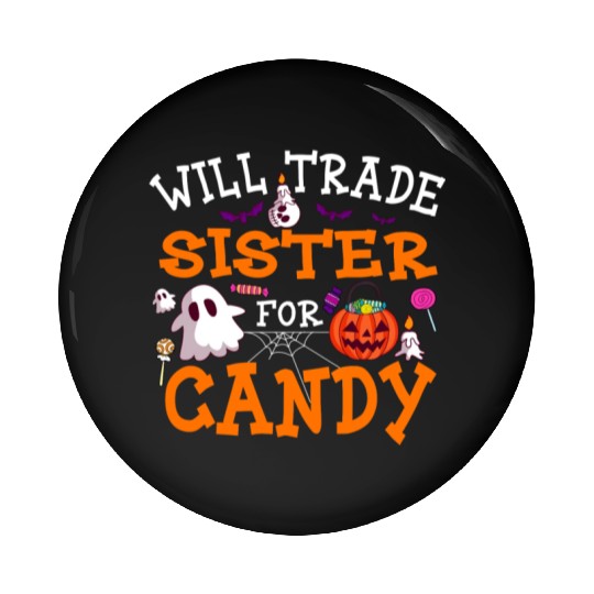 Will Trade Sister For Candy Pumpkin Halloween Pin Buttons