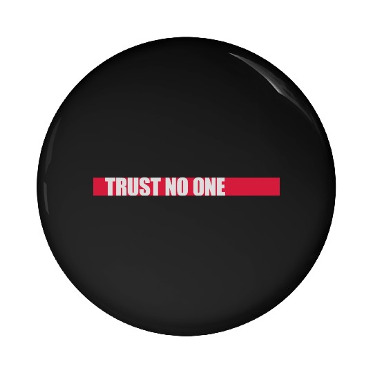 trust no one quote Pin Buttons